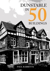 Abbildung von: Dunstable in 50 Buildings - Amberley Publishing