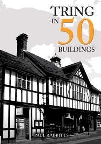 Abbildung von: Tring in 50 Buildings - Amberley Publishing