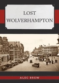 Cover: Lost Wolverhampton - Amberley Publishing