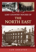 Bild: Lost Country Houses of the North East - Amberley Publishing