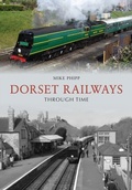 Cover: Dorset Railways Through Time - Amberley Publishing