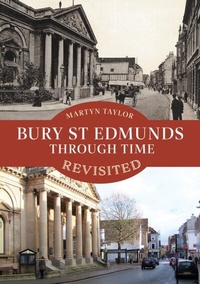 Abbildung von: Bury St Edmunds Through Time Revisited - Amberley Publishing