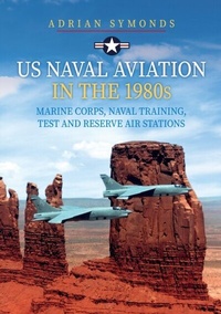 Abbildung von: US Naval Aviation in the 1980s: Marine Corps, Naval Training, Test and Reserve Air Stations - Amberley Publishing