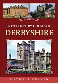 Bild: Lost Country Houses of Derbyshire - Amberley Publishing