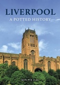 Cover: Liverpool: A Potted History - Amberley Publishing