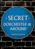 Bild: Secret Dorchester and Around - Amberley Publishing