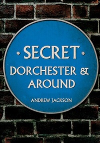 Bild: Secret Dorchester and Around - Amberley Publishing