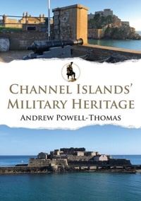 Abbildung von: Channel Islands' Military Heritage - Amberley Publishing
