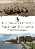 Cover: The Thames Estuary's Military Heritage - Amberley Publishing