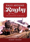Cover: Rails Around Rugby - Amberley Publishing