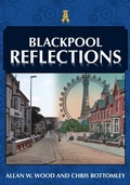 Cover: Blackpool Reflections - Amberley Publishing