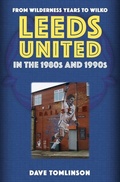 Cover: Leeds United in the 1980s and 1990s - Amberley Publishing