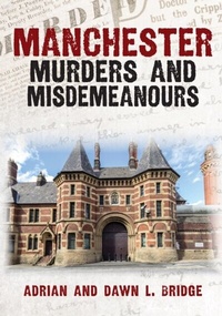 Abbildung von: Manchester Murders and Misdemeanours - Amberley Publishing