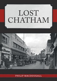 Enlarge image Cover: Lost Chatham - Amberley Publishing