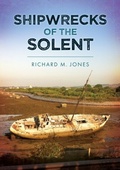Cover: Shipwrecks of the Solent - Amberley Publishing