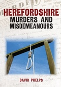 Cover: Herefordshire Murders and Misdemeanours - Amberley Publishing