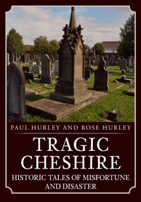 Enlarge image Cover: Tragic Cheshire - Amberley Publishing
