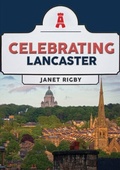 Cover: Celebrating Lancaster - Amberley Publishing