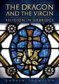Cover: The Dragon and the Virgin: Religion in Uxbridge - Amberley Publishing