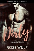 Cover: Dirty (Elemental Series, #3) - evernightpublishing