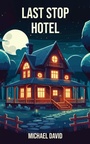 Cover: Last Stop Hotel - Grosvenor House Publishing Ltd