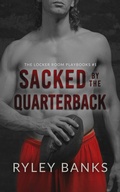 Cover: Sacked by the Quarterback (The Locker Room Playbooks, #1) - Three Lemon Press, LLC