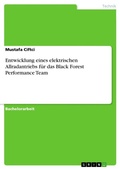 Cover: Entwicklung eines elektrischen Allradantriebs f&uuml;r das Black Forest Performance Team - GRIN Verlag
