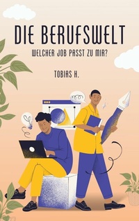 Abbildung von: Die Berufswelt - welcher Job passt zu mir? - epubli
