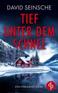 Cover: Tief unter dem Schnee Ein fesselnder Finnland-Krimi, der bis zur letzten Seite den Atem raubt - dp Verlag