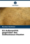 Cover: EU-Aussenpolitik gegenueber den Suedkaukasus-Staaten - Verlag Unser Wissen