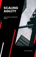 Cover: Scaling Agility: Your Path to Enterprise Agility - Tom Henricksen
