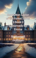 Cover: Acorn Man Savior of the Forest Series 3 Book 2 Crossroads for Emma - Maxwell Hoffman