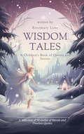Cover: Wisdom Tales: A Children's Book of Quotes and Stories - Rosemary Lane