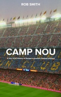 Cover: Camp Nou: A very brief history on Europe's greatest football stadium - Cocklebob Books