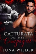 Cover: Catturata dai Miei Compagni (Red Ridge Pack, #4) - Luna Wilder