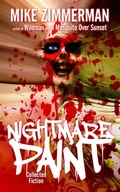 Cover: Nightmare Paint: Collected Fiction Vol. 1 - Mike Zimmerman