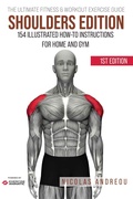Cover: The Ultimate Fitness & Workout Exercise Guide: Shoulders Edition 154 Illustrated How-to Instructions for Home and Gym - Exercise Animatic