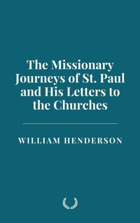 Abbildung von: The Missionary Journeys of St. Paul and His Letters to the Churches - Historia Magna