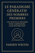 Bild: Le Paradigme G&eacute;n&eacute;ratif : des Nombres Premiers  Une Nouvelle M&eacute;thode pour Comprendre leur Distribution - Farden