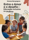 Abbildung von: ENTRE O AMOR E O DESAFIO: Educação Inclusiva na Prática - Simone Borguignon