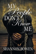 Cover: My People Don't Know Me - WestBow Press