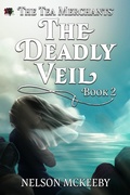 Cover: The Deadly Veil (The Tea Merchant, #2) - 4 Horsemen Publications