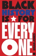 Cover: Black History Is for Everyone - Haymarket Books