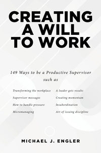 Abbildung von: Creating a Will to Work - Christian Faith Publishing, Inc.