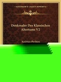 Cover: Denkmaler Des Klassischen Altertums V2 - Kessinger Publishing