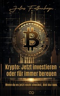 Cover: Krypto: Jetzt investieren oder f&uuml;r immer bereuen - Infinity Gaze Studios