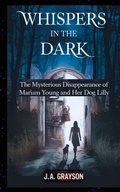 Cover: Whispers In The Dark: The Mysterious Disappearance Of Mariam Young And Her Dog Lilly - tredition