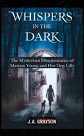 Cover: Whispers In The Dark: The Mysterious Disappearance Of Mariam Young And Her Dog Lilly - tredition