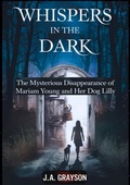 Cover: Whispers In The Dark: The Mysterious Disappearance Of Mariam Young And Her Dog Lilly - tredition GmbH