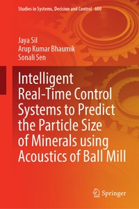 Enlarge image Cover: Intelligent Real-Time Control Systems to Predict the Particle Size of Minerals Using Acoustics of Ball Mill - Springer